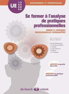 Couverture de l’ouvrage UE 1.3, 4.5, 4.8 et 5.6 - Se former à l'analyse de pratiques professionnelles infirmières