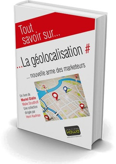 Cover of the book Tout savoir sur... La Géolocalisation - Nouvelle arme des marqueteurs