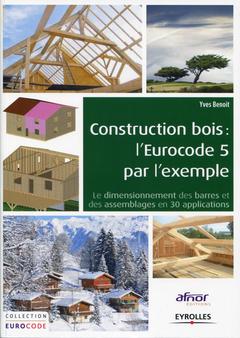 Couverture de l’ouvrage Construction bois : l'Eurocode 5 par l'exemple