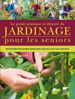 Couverture de l’ouvrage Le Guide pratique et illustré du jardinage pour les seniors