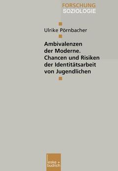 Cover of the book Ambivalenzen der Moderne — Chancen und Risiken der Identitätsarbeit von Jugendlichen
