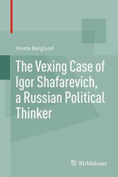 Couverture de l’ouvrage The Vexing Case of Igor Shafarevich, a Russian Political Thinker