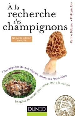 Cover of the book A la recherche des champignons - 2e. éd. - Un guide de terrain pour comprendre la nature