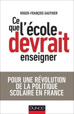 Couverture de l’ouvrage Ce que l'école devrait enseigner - Pour une révolution de la politique scolaire en France