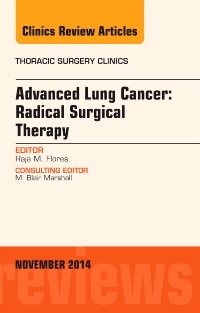 Couverture de l’ouvrage Advanced Lung Cancer: Radical Surgical Therapy, An Issue of Thoracic Surgery Clinics