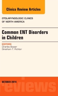Couverture de l’ouvrage Common ENT Disorders in Children, An Issue of Otolaryngologic Clinics of North America
