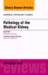Couverture de l’ouvrage Pathology of the Medical Kidney, An Issue of Surgical Pathology Clinics