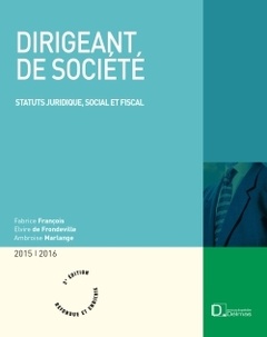 Cover of the book Dirigeant de société 2015/2016. 3e éd. - Statut juridique, social et fiscal