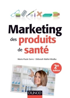 Couverture de l’ouvrage Marketing des produits de santé - 2e éd.