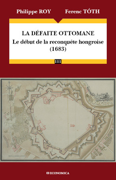 Cover of the book La défaite ottomane - le début de la reconquête hongroise, 1683