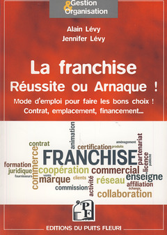 Cover of the book La franchise - Réussite ou arnaque ?