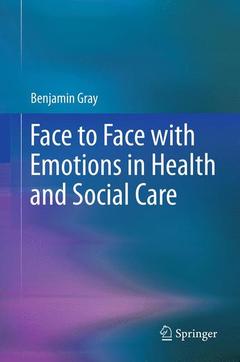 Couverture de l’ouvrage Face to Face with Emotions in Health and Social Care