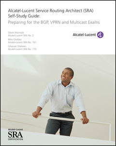 Couverture de l’ouvrage Alcatel-Lucent Service Routing Architect (SRA) Self-Study Guide