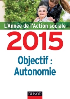 Couverture de l’ouvrage L'année de l'action sociale 2015 : Objectif autonomie