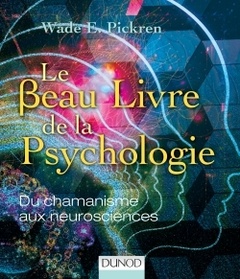 Couverture de l’ouvrage Le beau livre de la psychologie - Du chamanisme aux neurosciences