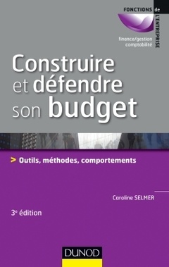 Couverture de l’ouvrage Construire et défendre son budget - 3e éd. - Outils, méthodes, comportements