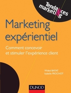 Couverture de l’ouvrage Marketing expérientiel - Comment concevoir et stimuler l'expérience client