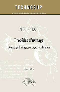 Couverture de l’ouvrage PRODUCTIQUE - Procédés d’usinage - Tournage, fraisage, perçage, rectification (niveau A)