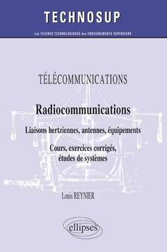 Couverture de l’ouvrage TÉLÉCOMMUNICATIONS - Radiocommunications - Liaisons hertziennes, antennes, équipements - Cours, exercices corrigés, études de systèmes (Niveau B)