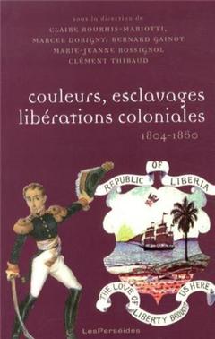 Couverture de l’ouvrage Couleurs, esclavages, libérations coloniales