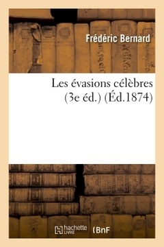 Couverture de l’ouvrage Les évasions célèbres (3e éd.)