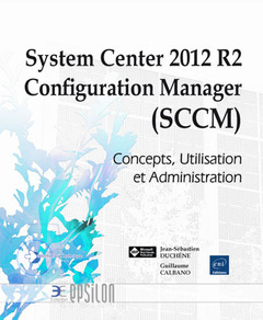 Couverture de l’ouvrage System Center 2012 R2 Configuration Manager (SCCM) - Concepts, Utilisation et Administration