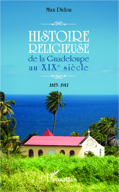 Couverture de l’ouvrage Histoire religieuse de la Guadeloupe au XIX e siècle