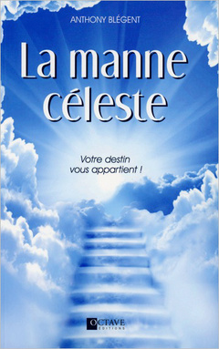 Couverture de l’ouvrage La manne céleste - Votre destin vous appartient !