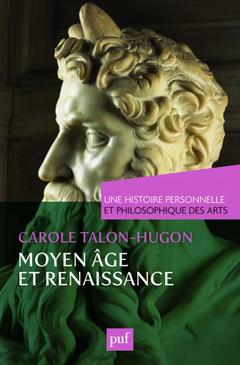 Cover of the book Moyen Âge et Renaissance. Une histoire personnelle et philosophique des arts