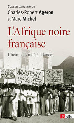 Couverture de l’ouvrage L'Afrique noire française. L'heure des indépendances