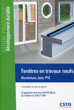 Cover of the book Fenêtres en travaux neufs Aluminium, bois, PVC