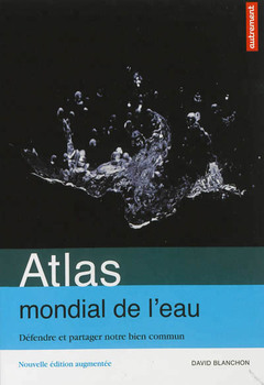 Couverture de l’ouvrage Atlas mondial de l'eau (nouvelle édition)