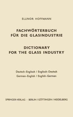 Couverture de l’ouvrage Dictionary for the glass industry / Fachwörterbuch für die Glasindustrie