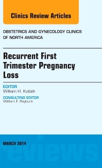 Couverture de l’ouvrage Recurrent First Trimester Pregnancy Loss, An Issue of Obstetrics and Gynecology Clinics