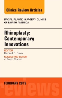 Couverture de l’ouvrage Rhinoplasty: Contemporary Innovations, An Issue of Facial Plastic Surgery Clinics of North America