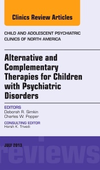 Couverture de l’ouvrage Alternative and Complementary Therapies for Children with Psychiatric Disorders, An Issue of Child and Adolescent Psychiatric Clinics of North America