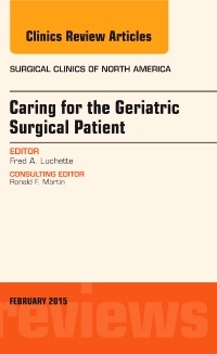 Couverture de l’ouvrage Caring for the Geriatric Surgical Patient, An Issue of Surgical Clinics