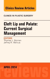 Couverture de l’ouvrage Cleft Lip and Palate: Current Surgical Management, An Issue of Clinics in Plastic Surgery