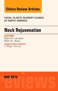 Couverture de l’ouvrage Neck Rejuvenation, An Issue of Facial Plastic Surgery Clinics of North America