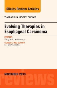 Cover of the book Evolving Therapies in Esophageal Carcinoma, An Issue of Thoracic Surgery Clinics