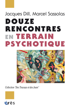 Cover of the book Douze rencontres en terrain psychotique à propos du soin institutionnel en psychiatrie