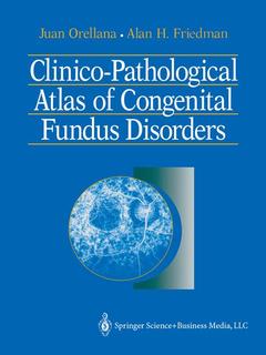 Couverture de l’ouvrage Clinico-Pathological Atlas of Congenital Fundus Disorders