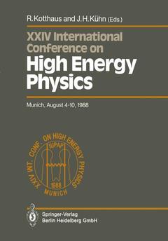 Couverture de l’ouvrage International Conference on High Energy Physics/ International Union of Pure and Applied Physics, 24. 1988, München
