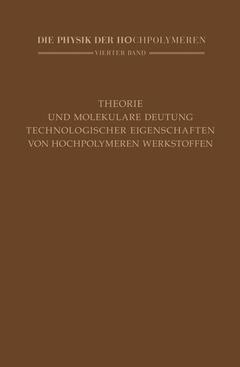 Couverture de l’ouvrage Theorie und molekulare Deutung technologischer Eigenschaften von hochpolymeren Werkstoffen