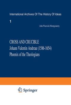 Couverture de l’ouvrage Cross and Crucible Johann Valentin Andreae (1586–1654) Phoenix of the Theologians