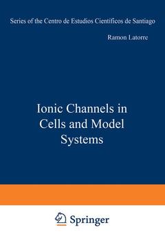 Couverture de l’ouvrage Ionic Channels in Cells and Model Systems
