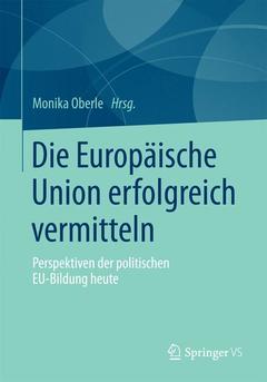 Cover of the book Die Europäische Union erfolgreich vermitteln