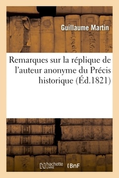 Cover of the book Remarques sur la réplique de l'auteur anonyme du Précis historique de l'établissement