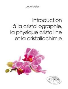 Couverture de l’ouvrage Introduction à la cristallographie, la physique cristalline et la cristallochimie