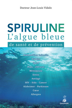 Couverture de l’ouvrage Spiruline, l'algue bleue de santé et de prévention